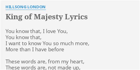 "KING OF MAJESTY" LYRICS by HILLSONG LONDON: You know that, I...