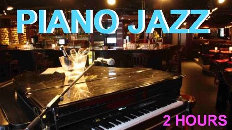 Piano Jazz & Jazz Piano: 2 Hours of Best Smooth Jazz Piano Music - YouTube