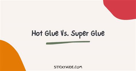 Hot Glue Vs. Super Glue | In-depth Comparison – Sticky Aide