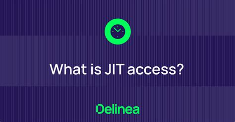 What is Just-in-Time Access (JIT)?