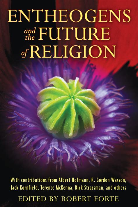 Entheogens and the Future of Religion | Book by Robert Forte | Official ...