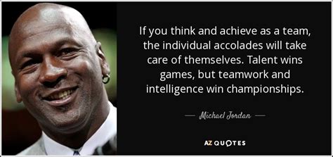 Michael Jordan quote: If you think and achieve as a team, the individual...