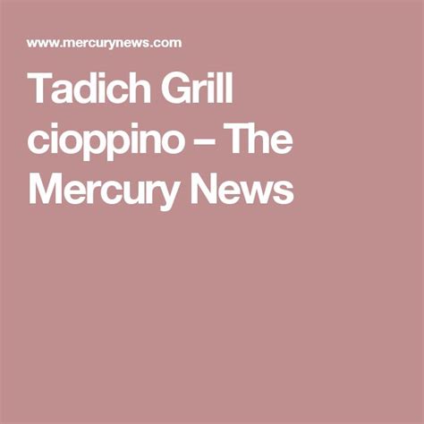 Tadich Grill cioppino – The Mercury News | Cioppino, Seafood chowder, Grilling