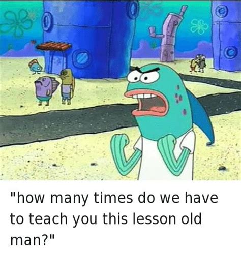 Spongebob lesson old man (kick my butt) Blank Template - Imgflip