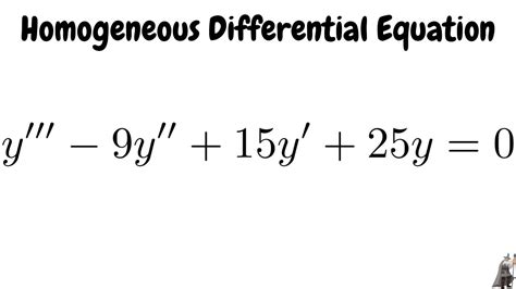 Homogeneous Linear Third Order Differential Equation y''' - 9y'' + 15y' + 25y = 0 - YouTube