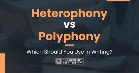 Heterophony vs Polyphony: Which Should You Use In Writing?