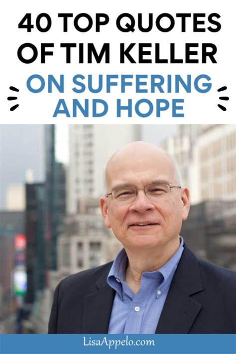 40 Tim Keller Quotes on Suffering and Hope - Lisa Appelo