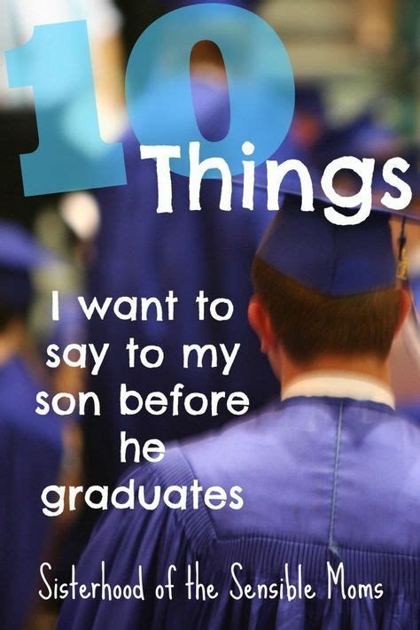 Ten Things I Want to Say to My Son Before He Graduates | Graduation ...