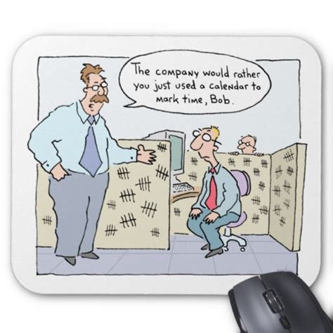 i Smiled You: Mark Time Office Cubicle | Funny Cartoon MousePad