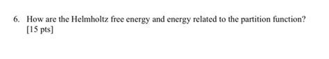 Solved 6. How are the Helmholtz free energy and energy | Chegg.com