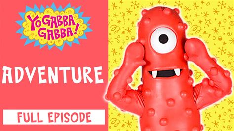 Adventure | Yo Gabba Gabba | Full Episode | @yogabbagabba - YouTube