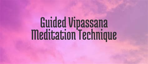 Guided Vipassana Meditation Technique - A Single Point of Focus