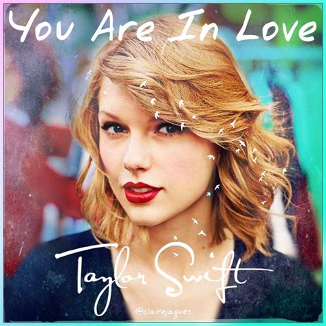 You Are In Love Taylor Swift cover edit by Claire Jaques | Taylor swift ...