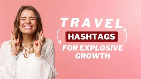 Travel Hashtags for Likes and Followers on Instagram, TikTok 2022 - Venture F0rth