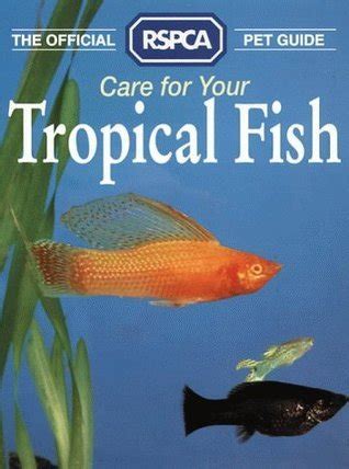 Care for Your Tropical Fish by Care For Your Tropical Fish (Rspca Pet Guides) | Goodreads