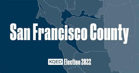 2022 San Francisco County Election Outcomes - DAILY SAN FRANCISCO BAY NEWS