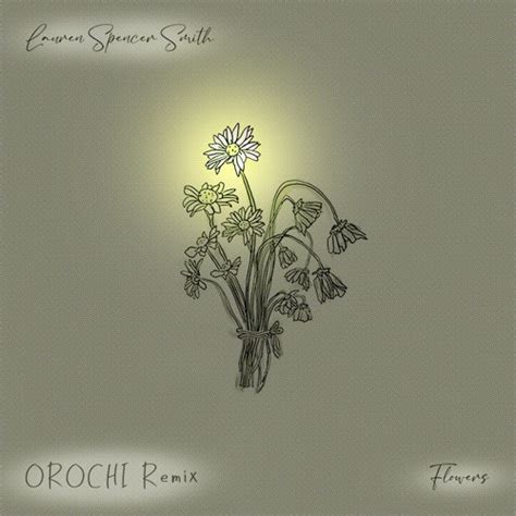 Stream Lauren Spencer-Smith - Flowers (OROCHI REMIX) by OROCHI | Listen online for free on ...