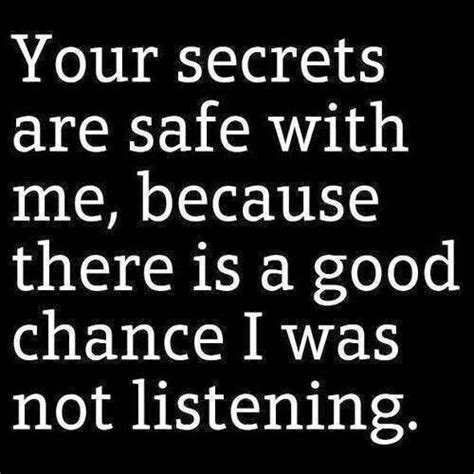 Secret Secret Safe, Secret Keeper, Funny Quotes, Funny Memes, Hilarious, Qoutes, Sarcasm Humor ...