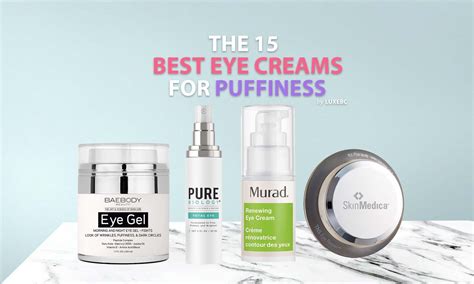 The 15 Best Eye Creams for Puffiness of 2024 - LUXEBC