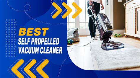 Best Self Propelled Vacuum Cleaner in 2023 – Interesting Products Reviewed! - YouTube