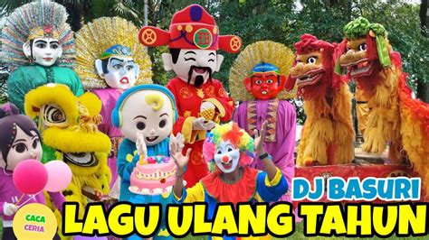 ONDEL ONDEL, BARONGSAI DAN PEKING| LAGU ULANG TAHUN DJ BASURI REMIX | LAGU ULANG TAHUN REMIX ...