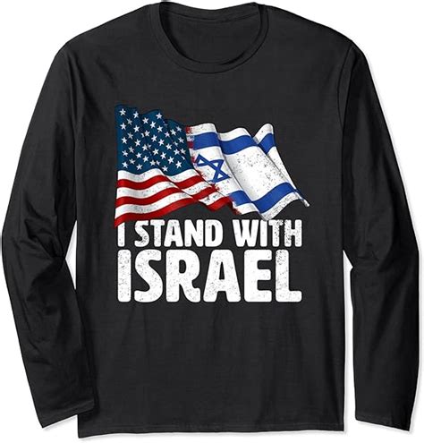 I Stand With Israel USA American Flag w/ Israel Flag Long Sleeve T ...