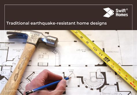 Traditional Earthquake-resistant Home Designs. – Swift Homes