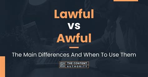 Lawful vs Awful: The Main Differences And When To Use Them