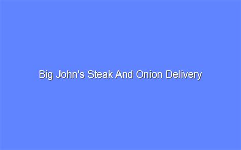 Big John's Steak And Onion Delivery - Bologny