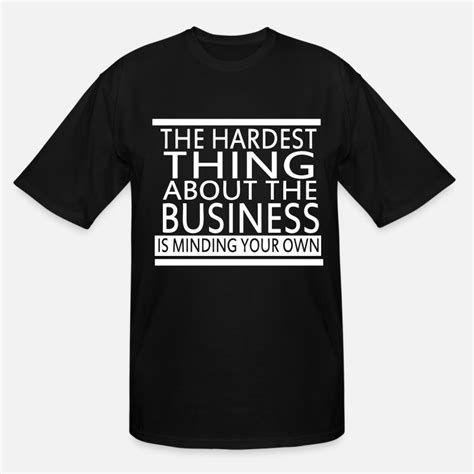 Shop Mind Your Own Business T-Shirts online | Spreadshirt