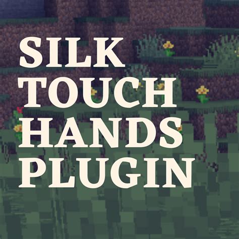 Silk Touch Hands - Minecraft Bukkit Plugins - CurseForge