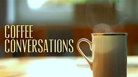 Coffee Conversations | The Chapel