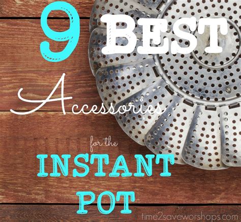 Best Instant Pot Accessories - What You Need To Know - Time 2 Save Workshops