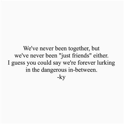 We've never been 'just friends' | Just friends quotes, True quotes ...