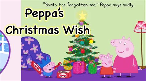 🎄 PEPPA'S CHRISTMAS WISH | Children's Christmas Book Read-Aloud | Peppa Pig - YouTube