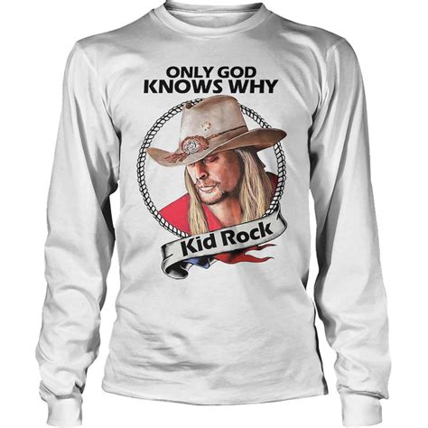 Kid Rock Only God Knows Why Shirt - Teefamily