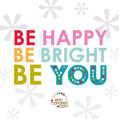 BE HAPPY. BE BRIGHT. BE YOU! #ecquotes | Inspirational quotes motivation, Motivational quotes ...