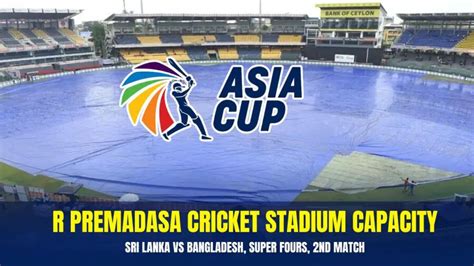 Asia Cup 2023: R Premadasa Cricket Stadium Capacity, Sri Lanka vs Bangladesh, Super Fours, 2nd ...