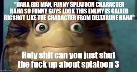 I geniuenly hate splatoon 3 memes : r/stfuretard