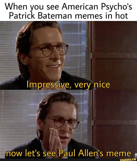 When you see American Psycho's Patrick Bateman memes in hot Impressive ...