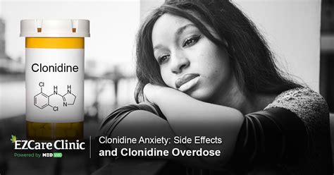 Clonidine Anxiety: Side Effects and Clonidine Overdose - EZCare Clinic