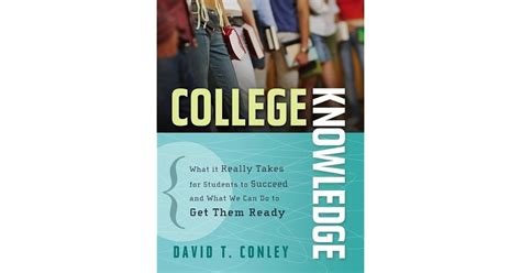 College Knowledge: What It Really Takes for Students to Succeed and ...