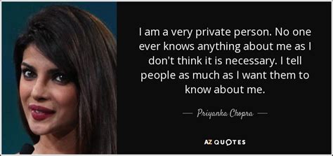 Priyanka Chopra quote: I am a very private person. No one ever knows...