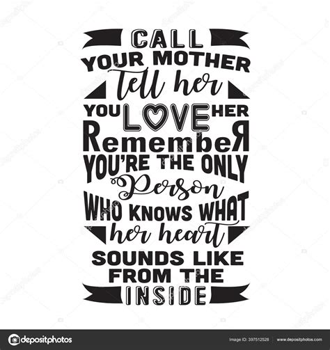 Mother Quote Call Your Mother Tell Her You Love Her Stock Vector Image by ©blueasarisandi #397512528