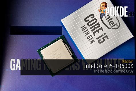 Intel Core I5-10600K Review — The De Facto Gaming CPU? – Pokde.Net