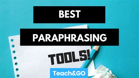 The 8 Best Paraphrasing Tools You Need to Know About - Teach and GO