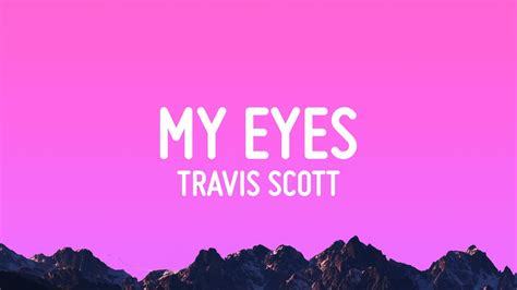 Travis Scott - MY EYES (Lyrics) - YouTube Music