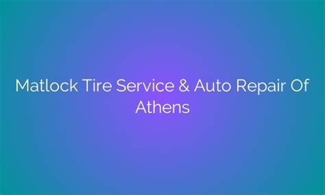 Revolutionizing Auto Care: Matlock Tire Service & Auto Repair Of Athens ...