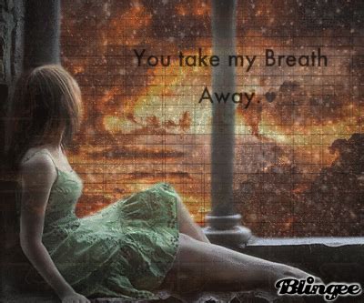 You take my Breath Away Picture #128600388 | Blingee.com