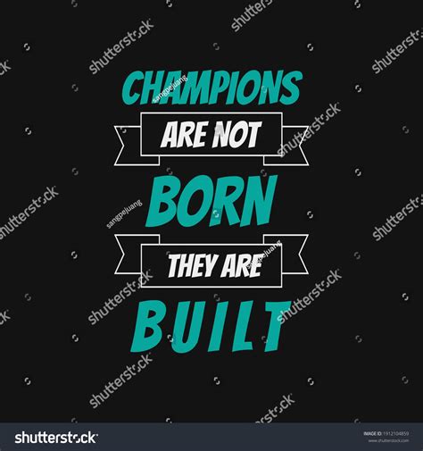 Inspirational Motivational Quotes Champions Not Born Stock Vector ...